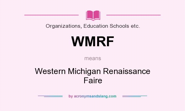 What does WMRF mean? It stands for Western Michigan Renaissance Faire
