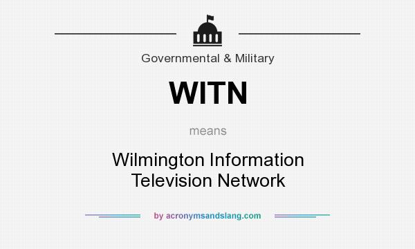 What does WITN mean? It stands for Wilmington Information Television Network