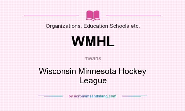 What does WMHL mean? It stands for Wisconsin Minnesota Hockey League
