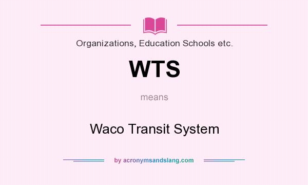 What does WTS mean? It stands for Waco Transit System