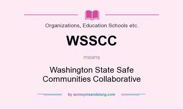 What does WSSCC mean? It stands for Washington State Safe Communities Collaborative