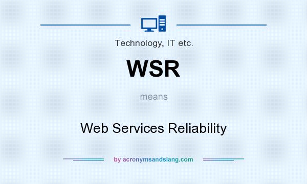 What does WSR mean? It stands for Web Services Reliability