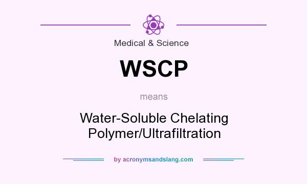 What does WSCP mean? It stands for Water-Soluble Chelating Polymer/Ultrafiltration