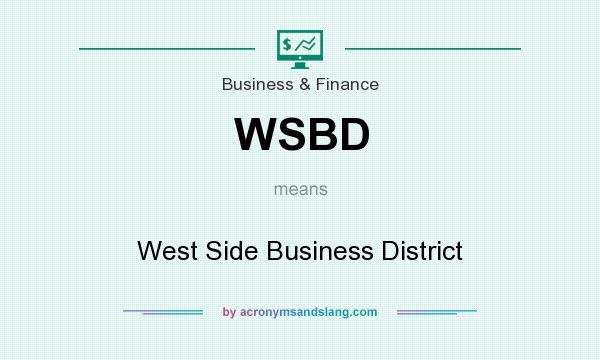 What does WSBD mean? It stands for West Side Business District