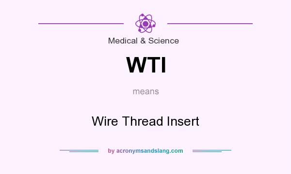 What does WTI mean? It stands for Wire Thread Insert