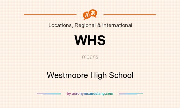 What does WHS mean? It stands for Westmoore High School