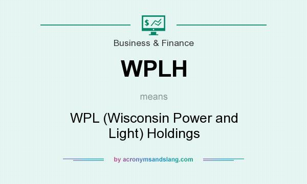 What does WPLH mean? It stands for WPL (Wisconsin Power and Light) Holdings