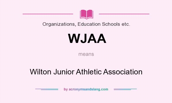 What does WJAA mean? It stands for Wilton Junior Athletic Association
