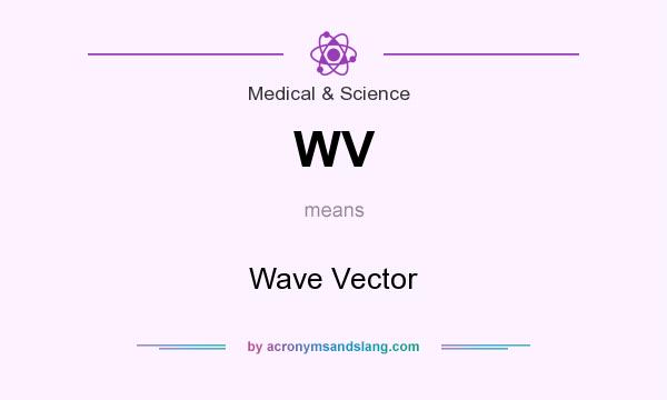 What does WV mean? It stands for Wave Vector