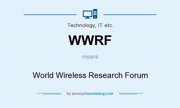 What does WWRF mean? It stands for World Wireless Research Forum