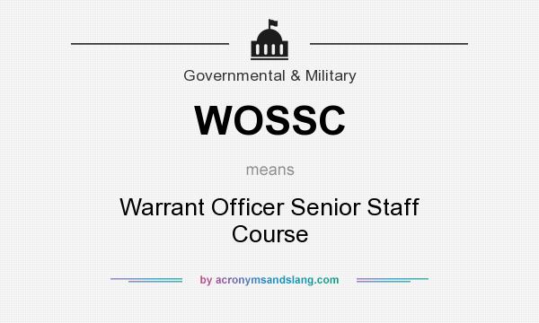 What does WOSSC mean? It stands for Warrant Officer Senior Staff Course