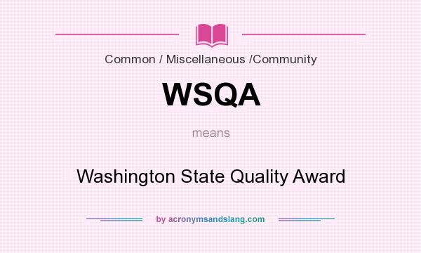 What does WSQA mean? It stands for Washington State Quality Award