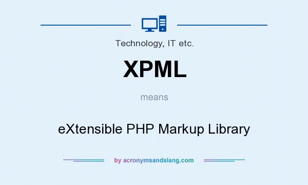 What does XPML mean? It stands for eXtensible PHP Markup Library