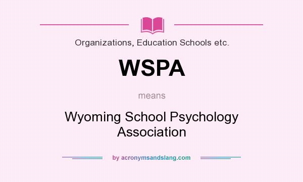 What does WSPA mean? It stands for Wyoming School Psychology Association