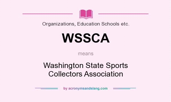 What does WSSCA mean? It stands for Washington State Sports Collectors Association