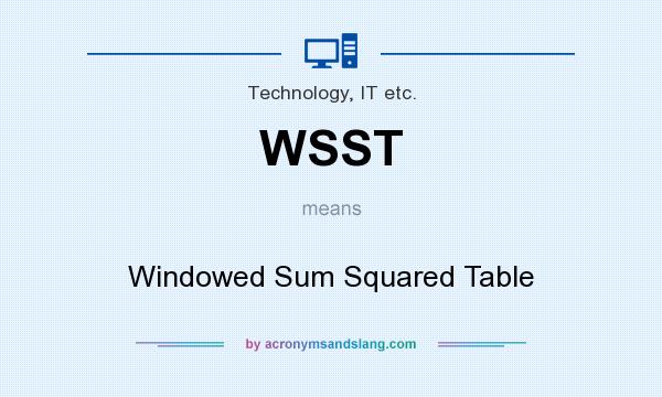 What does WSST mean? It stands for Windowed Sum Squared Table