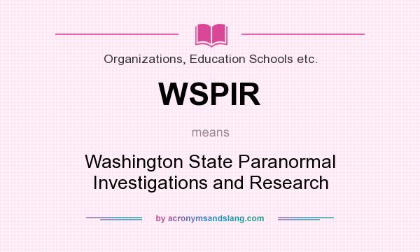 What does WSPIR mean? It stands for Washington State Paranormal Investigations and Research
