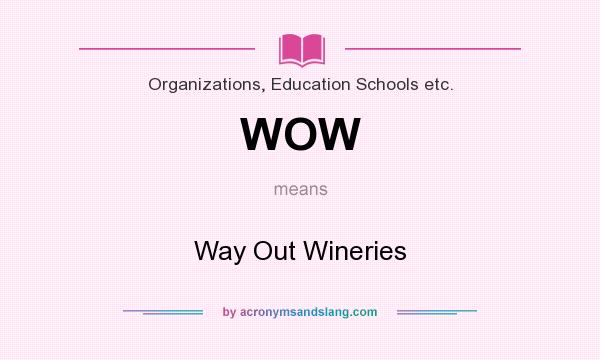 What does WOW mean? It stands for Way Out Wineries