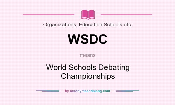 What does WSDC mean? It stands for World Schools Debating Championships