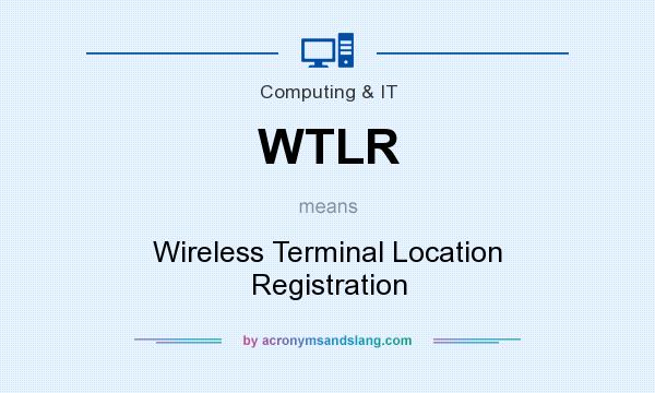 What does WTLR mean? It stands for Wireless Terminal Location Registration