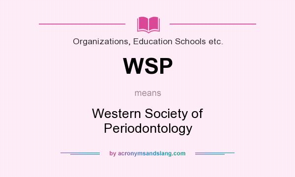 What does WSP mean? It stands for Western Society of Periodontology