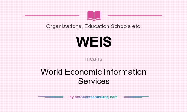 What does WEIS mean? It stands for World Economic Information Services