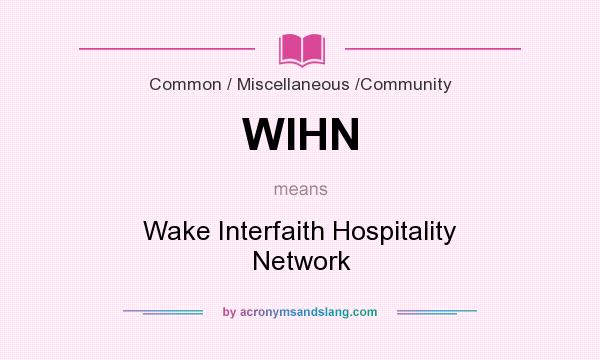 What does WIHN mean? It stands for Wake Interfaith Hospitality Network