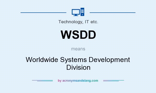 What does WSDD mean? It stands for Worldwide Systems Development Division