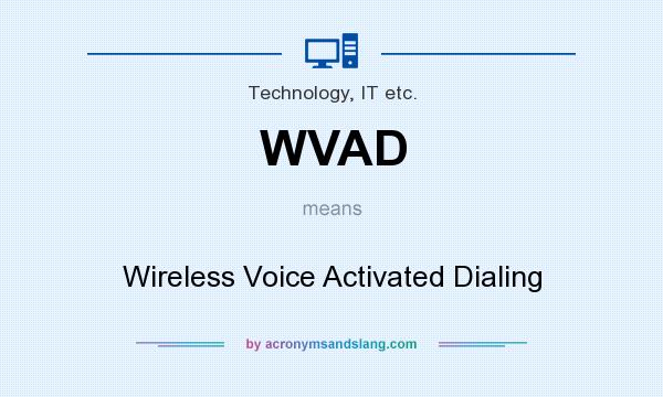 What does WVAD mean? It stands for Wireless Voice Activated Dialing