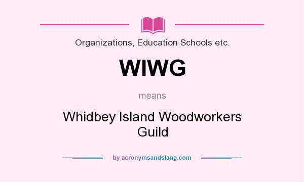 What does WIWG mean? It stands for Whidbey Island Woodworkers Guild