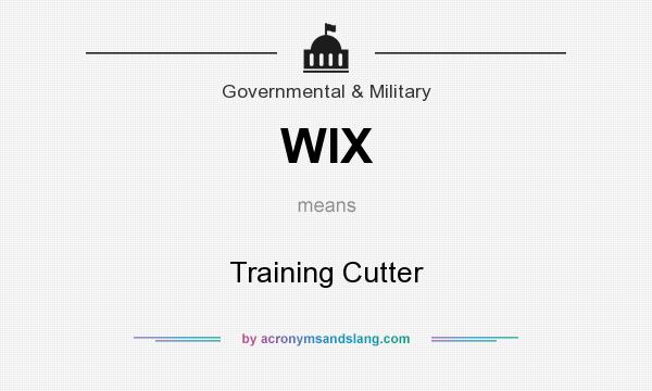 What does WIX mean? It stands for Training Cutter