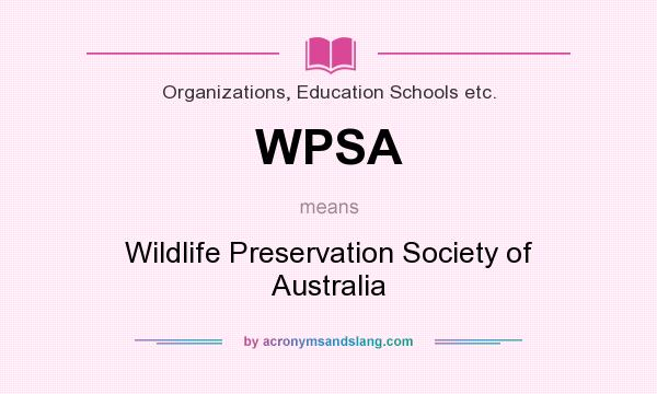 What does WPSA mean? It stands for Wildlife Preservation Society of Australia