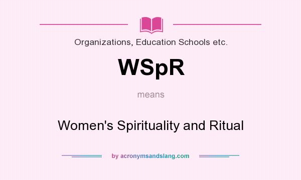 What does WSpR mean? It stands for Women`s Spirituality and Ritual