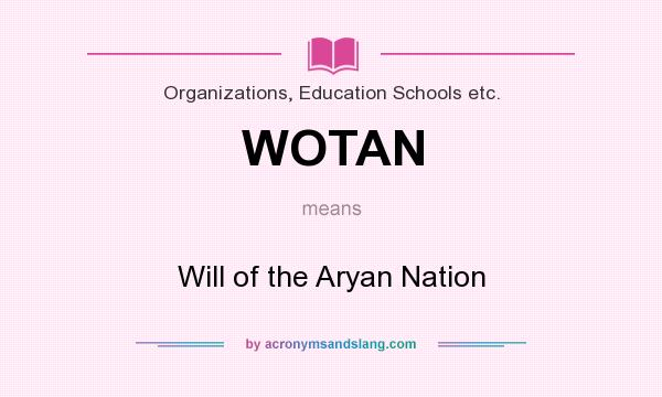 What does WOTAN mean? It stands for Will of the Aryan Nation