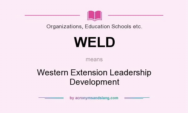 What does WELD mean? It stands for Western Extension Leadership Development