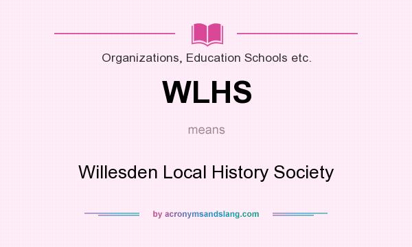 What does WLHS mean? It stands for Willesden Local History Society