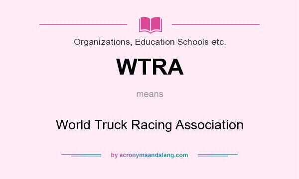 What does WTRA mean? It stands for World Truck Racing Association