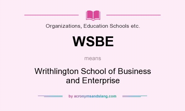 What does WSBE mean? It stands for Writhlington School of Business and Enterprise