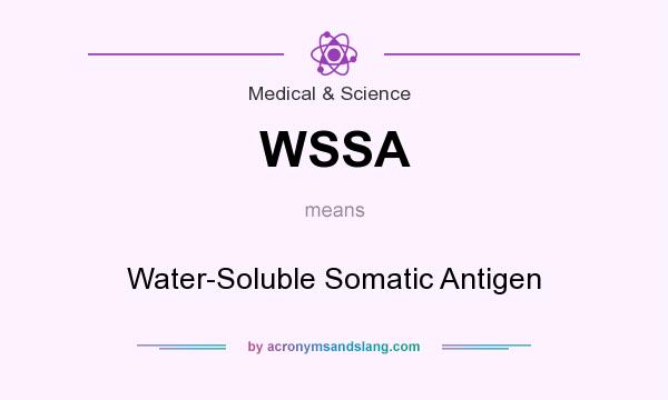 What does WSSA mean? It stands for Water-Soluble Somatic Antigen
