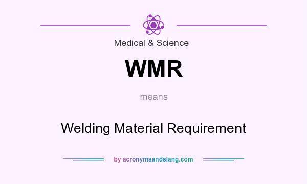 What does WMR mean? It stands for Welding Material Requirement