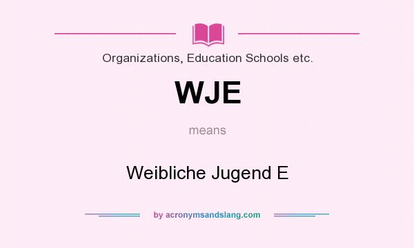 What does WJE mean? It stands for Weibliche Jugend E