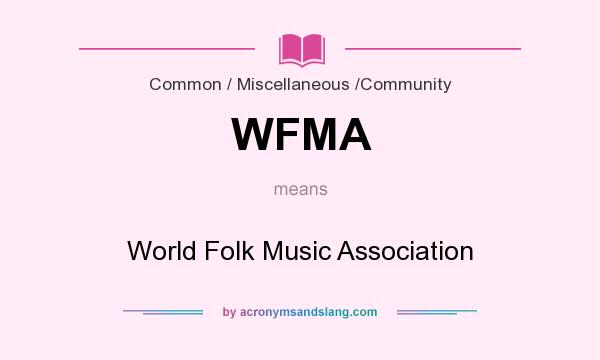 What does WFMA mean? It stands for World Folk Music Association