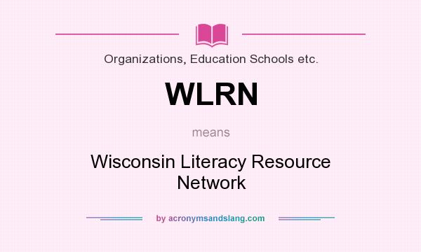 What does WLRN mean? It stands for Wisconsin Literacy Resource Network