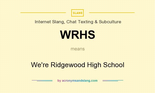 What does WRHS mean? It stands for We`re Ridgewood High School