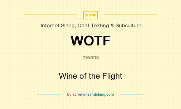 What does WOTF mean? It stands for Wine of the Flight