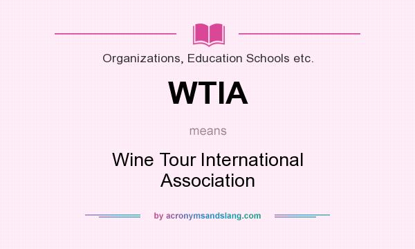 What does WTIA mean? It stands for Wine Tour International Association