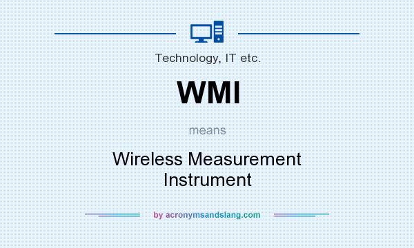 What does WMI mean? It stands for Wireless Measurement Instrument