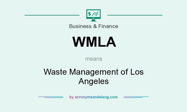 What does WMLA mean? It stands for Waste Management of Los Angeles