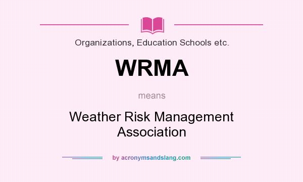 What does WRMA mean? It stands for Weather Risk Management Association