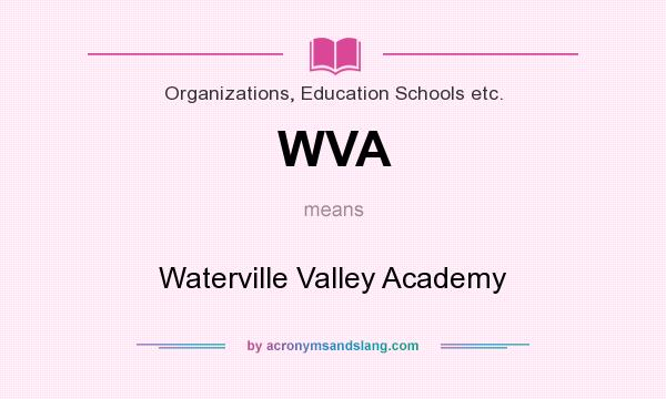 What does WVA mean? It stands for Waterville Valley Academy